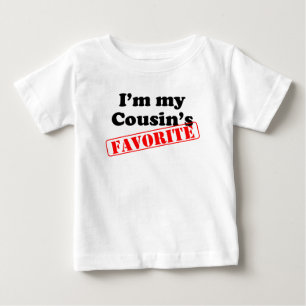I'm My Cousin's Favorite Baby T-Shirt