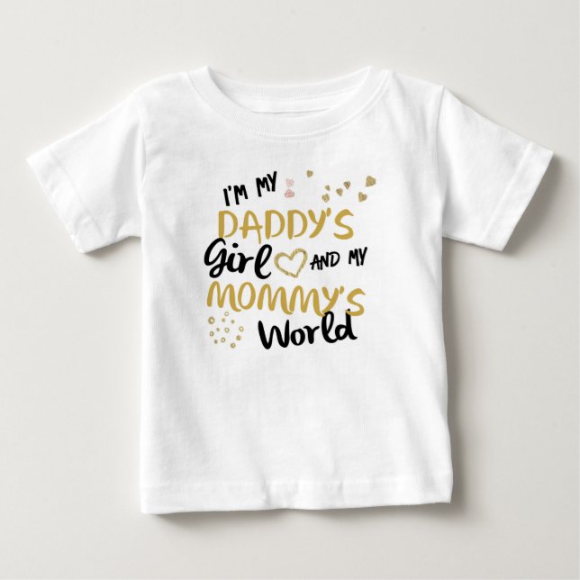 I'm my daddy's girl and my mommy's world baby T-Shirt (Front)