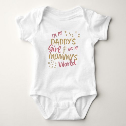 Im my daddys girl and my mommys world _ Pink Baby Bodysuit