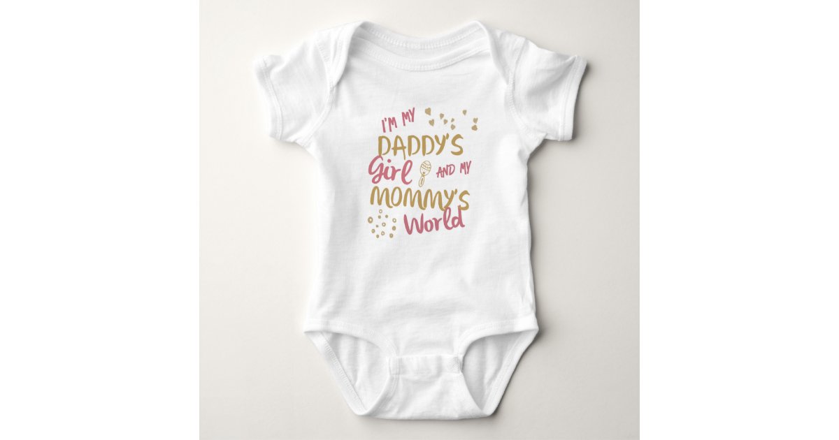 I M My Daddy S Girl And My Mommy S World Pink Baby Bodysuit
