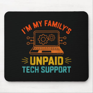 Im My Family’s Unpaid Tech Suprt It Engineer Compu Mouse Pad