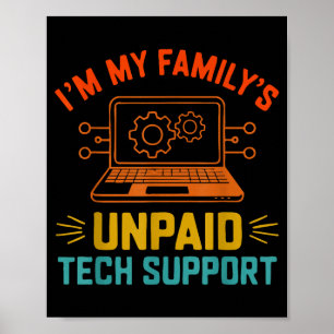 Im My Family’s Unpaid Tech Suprt It Engineer Compu Poster