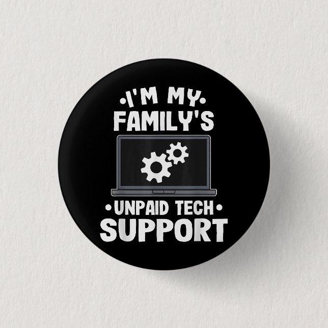 I'm My Family's Unpaid Tech Support Funny Computer Button (Front)