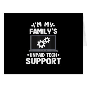 I'm My Family's Unpaid Tech Support Funny Computer Cards