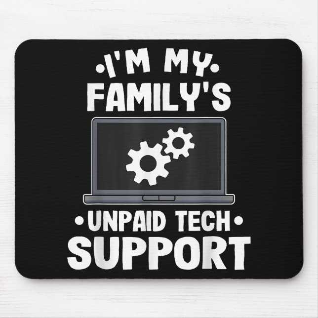 I'm My Family's Unpaid Tech Support Funny Computer Mouse Pad (Front)