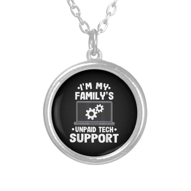 I'm My Family's Unpaid Tech Support Funny Computer Silver Plated Necklace (Front)