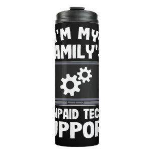 I'm My Family's Unpaid Tech Support Funny Computer Thermal Tumbler