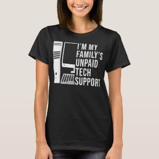 Im My Familys Unpaid Tech Support Funny Technical T-Shirt