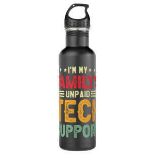 Im My Familys Unpaid Tech Support Stainless Steel Water Bottle
