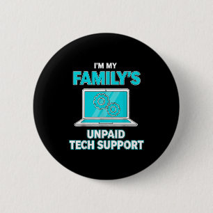I'm My Family's Unpaid Tech Suprt Computer Enginee Button