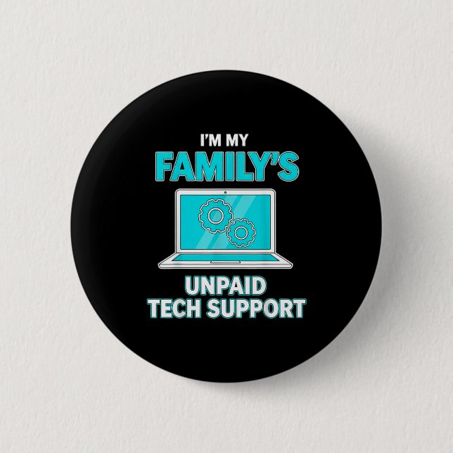 I'm My Family's Unpaid Tech Suprt Computer Enginee Button (Front)