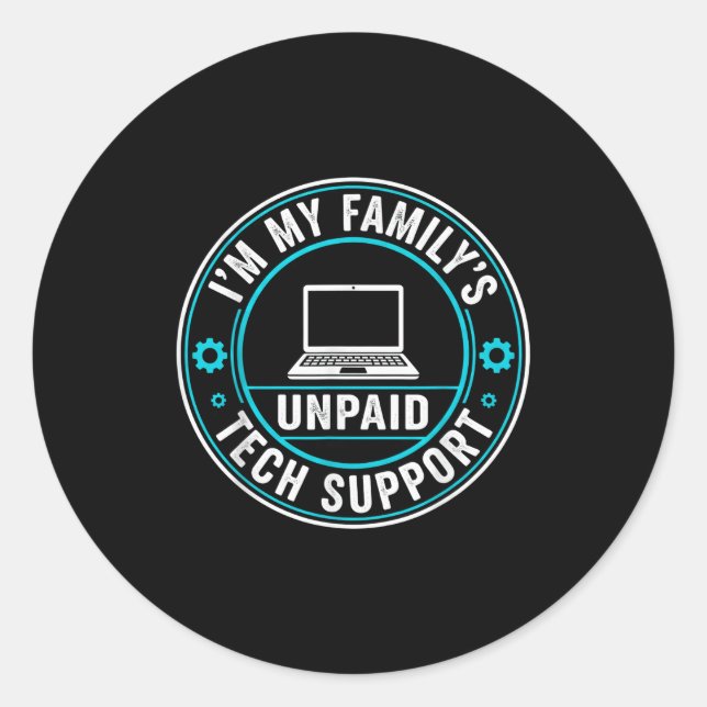 I'm My Family's Unpaid Tech Suprt Funny Computer E Classic Round Sticker (Front)