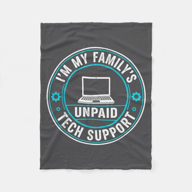 I'm My Family's Unpaid Tech Suprt Funny Computer E Fleece Blanket (Front)