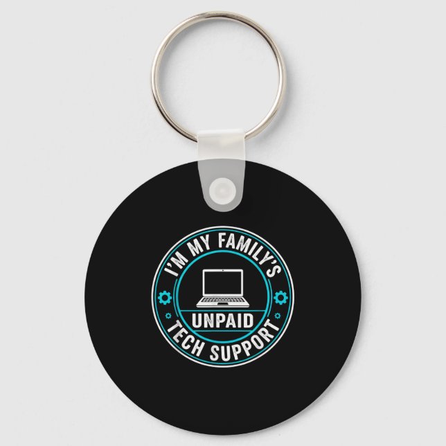 I'm My Family's Unpaid Tech Suprt Funny Computer E Keychain (Front)