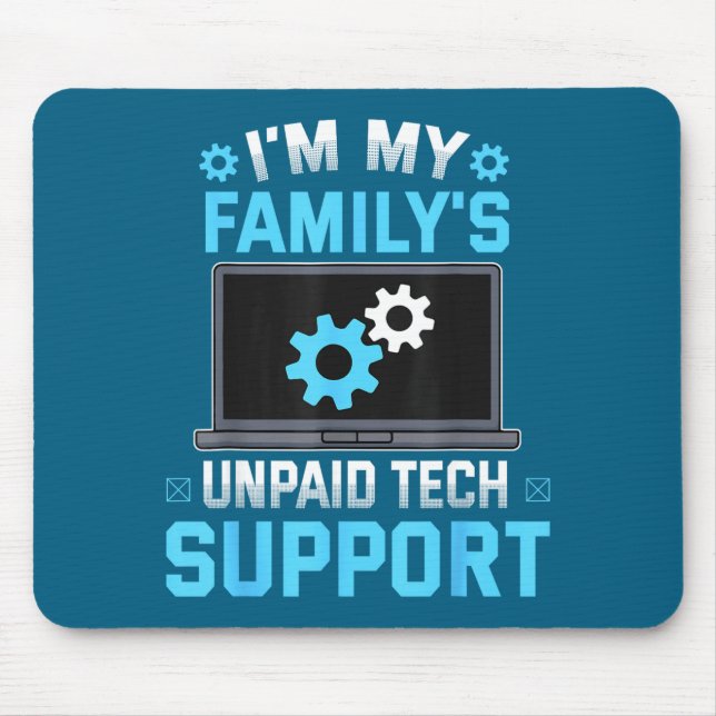I'm My Family's Unpaid Tech Suprt Funny Computer E Mouse Pad (Front)