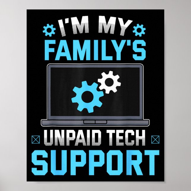 I'm My Family's Unpaid Tech Suprt Funny Computer E Poster (Front)