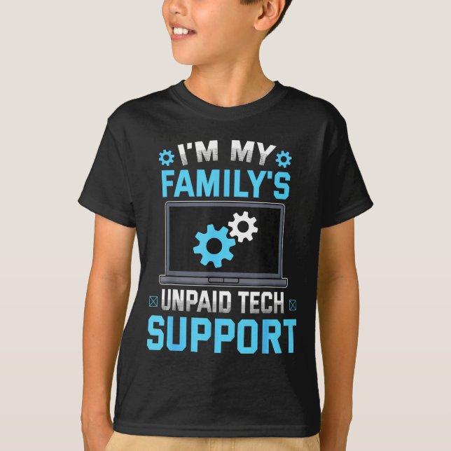 I'm My Family's Unpaid Tech Suprt Funny Computer E T-Shirt (Front)
