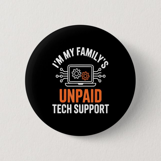 I'm My Family's Unpaid Tech Suprt Funny Technical  Button (Front)