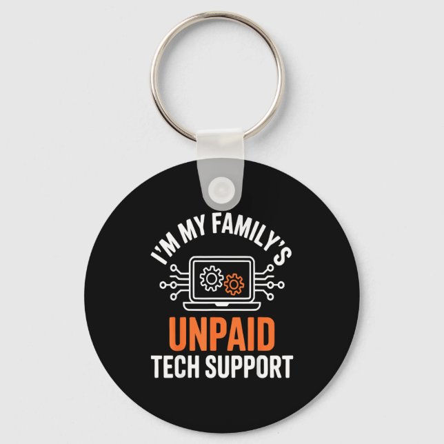 I'm My Family's Unpaid Tech Suprt Funny Technical  Keychain (Front)