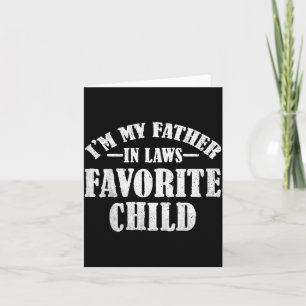 I'm My Father In Laws Favorite Child Funny Parent  Card
