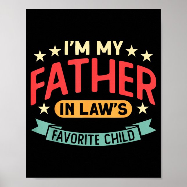 I'm My Father In Law's Favorite Child Funny Parent Poster (Front)