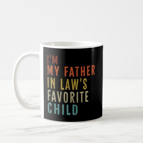 Im My Father In Laws Favorite Child Men Women  Par Coffee Mug