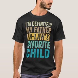 I'm My Father In Law's Favorite Child Parent Men D T-Shirt