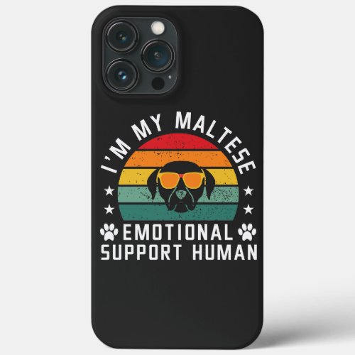 Im my Maltese Dogs Emotional Support Human iPhone 13 Pro Max Case