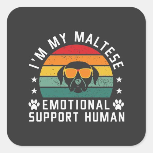 Im my Maltese Dogs Emotional Support Human Square Sticker