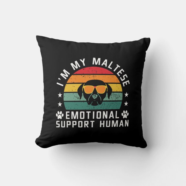 I'm my Maltese Dog's Emotional Support Human Throw Pillow (Front)