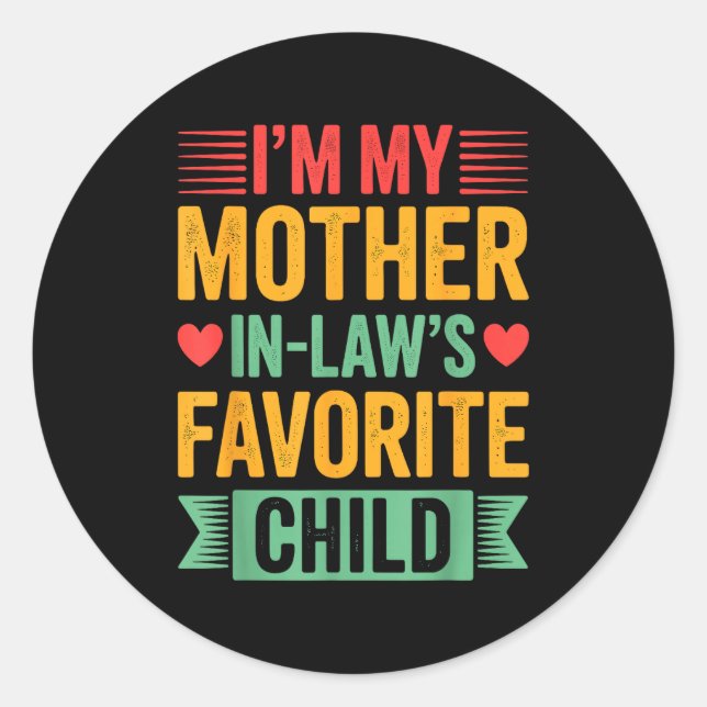 I'm My Mother In Law's Favorite Child  Classic Round Sticker (Front)