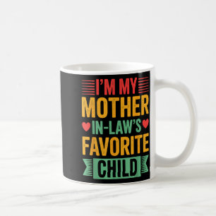 I'm My Mother In Law's Favorite Child Coffee Mug