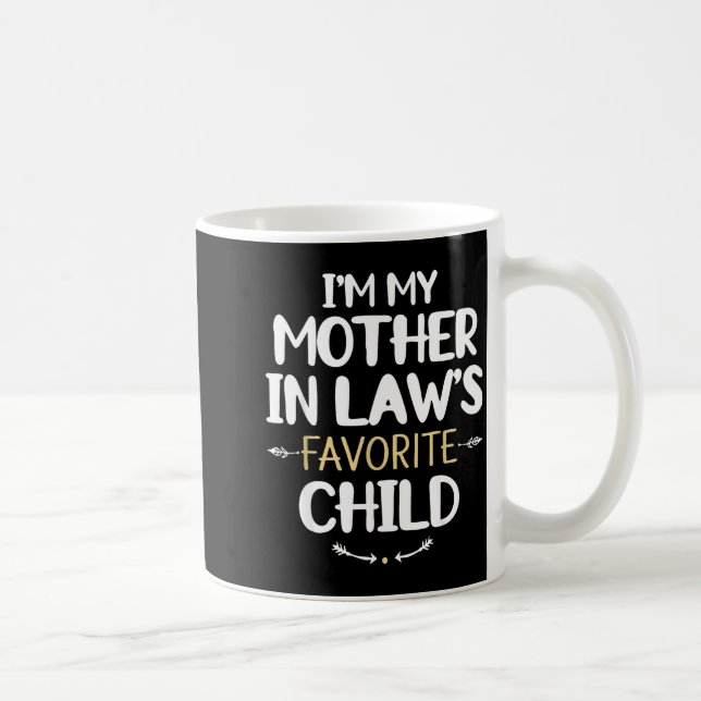 I'm My Mother In Law's Favorite Child  Coffee Mug (Right)