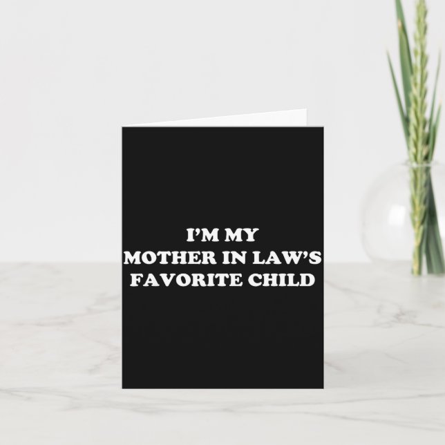 I'm My Mother In Laws Favorite Child Daughter And  Card (Front)