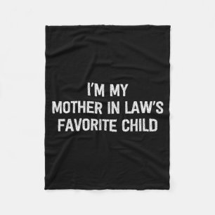 I'm My Mother In Laws Favorite Child Daughter And Fleece Blanket