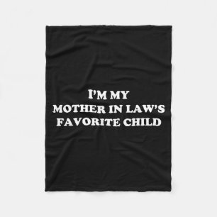 I'm My Mother In Laws Favorite Child Daughter And Fleece Blanket