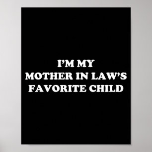 I'm My Mother In Laws Favorite Child Daughter And  Poster