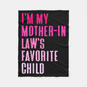 I'm My Mother In Law's Favorite Child Daughter In Fleece Blanket
