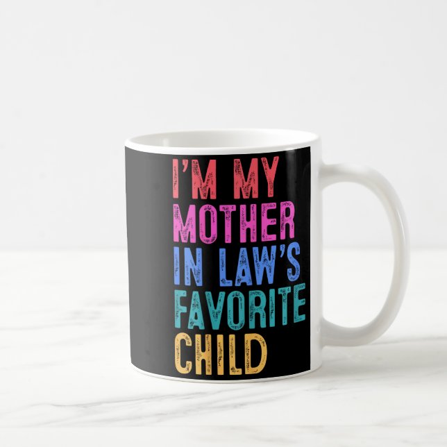 I'm My Mother In Laws Favorite Child Daughter In L Coffee Mug (Right)