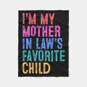 I'm My Mother In Laws Favorite Child Daughter In L Fleece Blanket