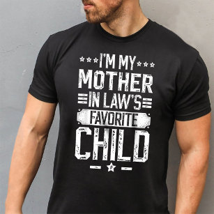 I'm My Mother in Law's Favorite Child Family Humor T-Shirt