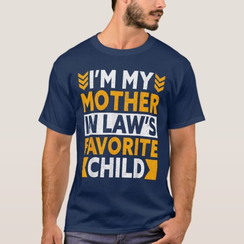 Im My Mother in Laws Favorite Child Family Humor T_Shirt