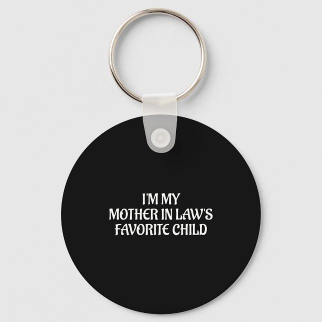 I'm My Mother In Law's Favorite Child Family Sarca Keychain (Front)