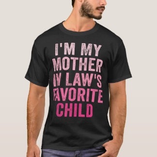 I'M My Mother In Law'S Favorite Child Family Son D T-Shirt