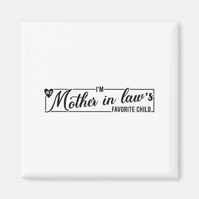 I'm My Mother In Law's Favorite Child, Funny Daugh Magnet (Front)