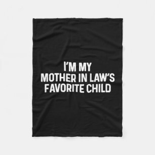 I'm My Mother In Law's Favorite Child Funny Daught Fleece Blanket
