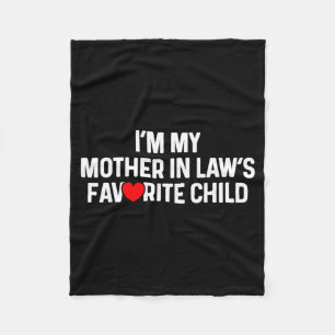 I'm My Mother In Law's Favorite Child Funny Daught Fleece Blanket