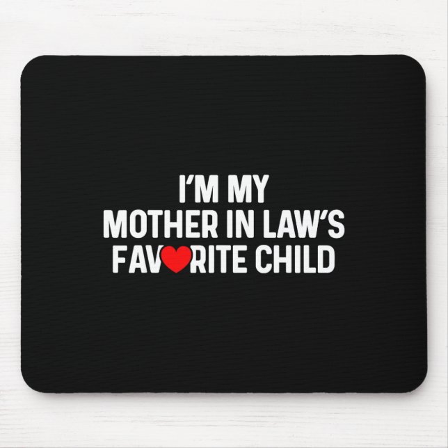 I'm My Mother In Law's Favorite Child Funny Daught Mouse Pad (Front)