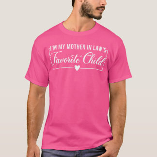 Im My Mother in Laws Favorite Child Funny Daughter T-Shirt
