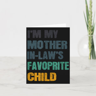 I'm My Mother In Laws Favorite Child Funny Family Card